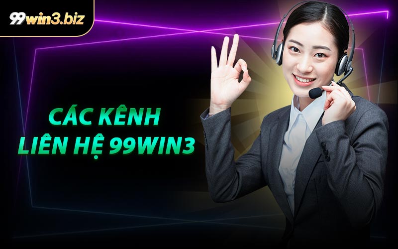 Các Kênh Liên Hệ 99WIN3