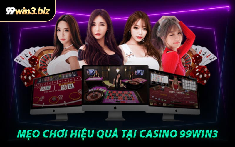 Mẹo Chơi Hiệu Quả Tại Casino 99WIN3