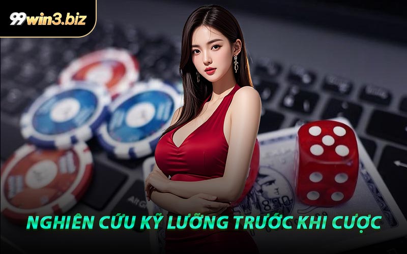 Nghiên Cứu Kỹ Lưỡng Trước Khi Cá Cược