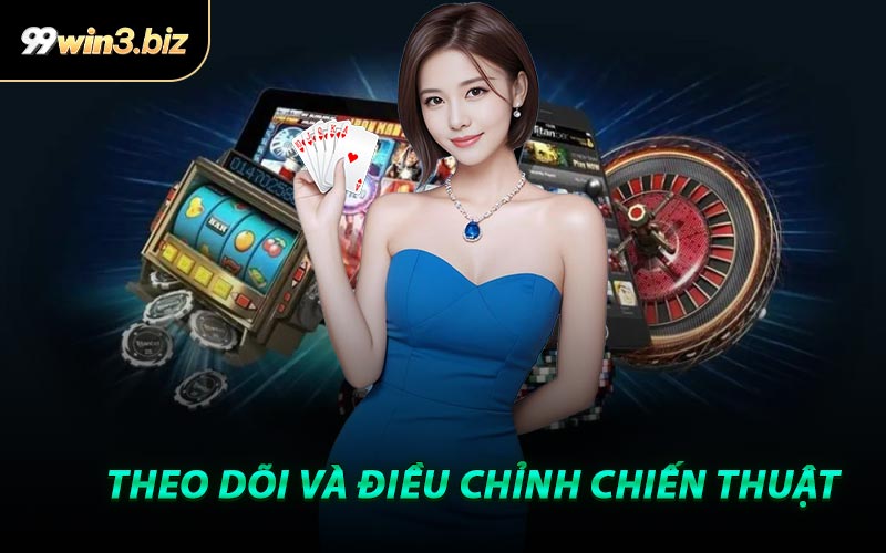 Theo Dõi Và Điều Chỉnh Chiến Thuật