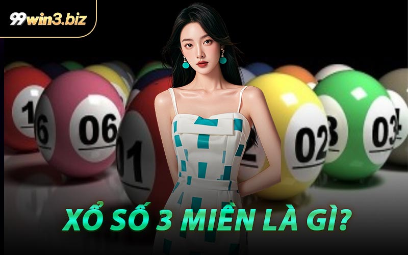 Xổ Số 3 Miền Là Gì?