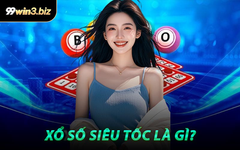 Xổ Số Siêu Tốc Là Gì?